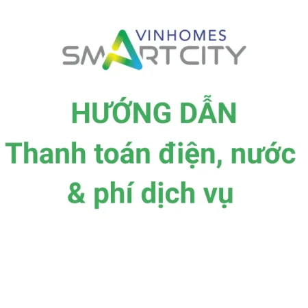 Thanh toán tiền điện, nước & phí dịch vụ Vinhomes Smart City T4/2026
